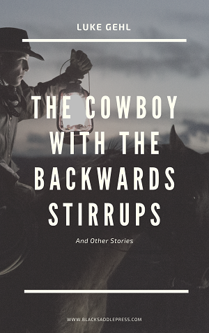 <p>The Cowboy With The Backwards Stirrups<span style="font-weight: bold;">&nbsp;</span></p>